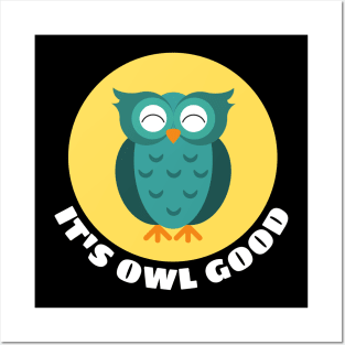 It's Owl Good | Owl Pun Posters and Art